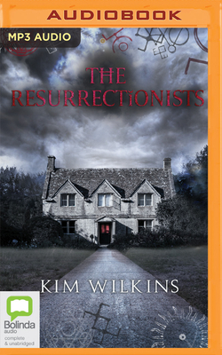 The Resurrectionists by Kim Wilkins
