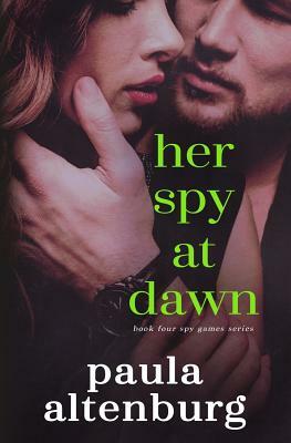 Her Spy at Dawn by Paula Altenburg