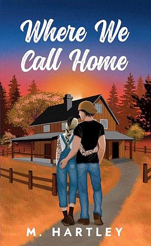 Where We Call Home by M Hartley