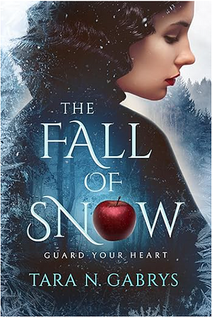 The Fall Of Snow by Tara N. Gabrys, Tara N. Gabrys