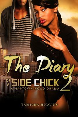 The Diary of a Side Chick 2: A Naptown Hood Drama by Tamicka Higgins