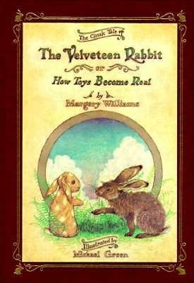The Velveteen Rabbit Or, How Toys Become Real by Margery Williams Bianco