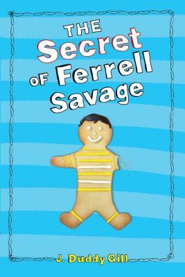 The Secret of Ferrell Savage by J. Duddy Gill