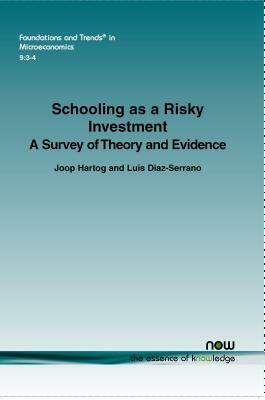 Schooling as a Risky Investment: A Survey of Theory and Evidence by Joop Hartog, Luis Diaz-Serrano