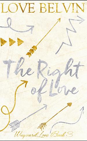 The Right of Love by Love Belvin