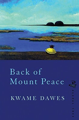 Back of Mount Peace by Kwame Dawes