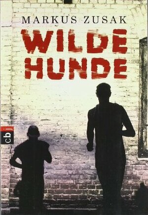 Wilde Hunde by Markus Zusak, Alexandra Ernst, Ulrich Plenzdorf