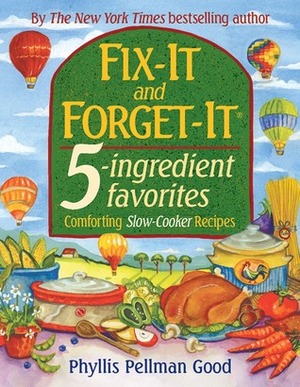 Fix-It and Forget-It 5-ingredient favorites: Comforting Slow-Cooker Recipes by Phyllis Pellman Good