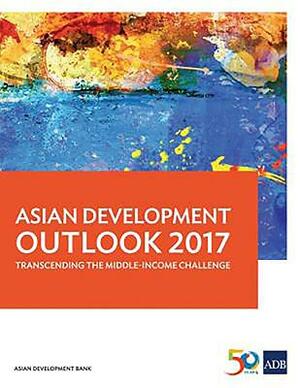 Asian Development Outlook 2017: Transcending the Middle-Income Challenge by Asian Development Bank