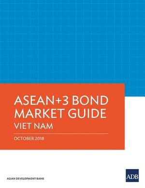 ASEAN 3 Bond Market Guide: Viet Nam by Asian Development Bank