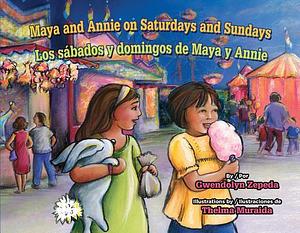 Maya and Annie on Saturdays and Sundays / Los sábados y domingos de Maya y Annie by Gwendolyn Zepeda, Thelma Muraida