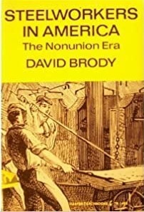 Steelworkers in America: The Non-Union Era by David Brody