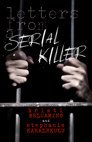 Letters from a serial killer by Kristi Belcamino, Stephanie Kahalekulu