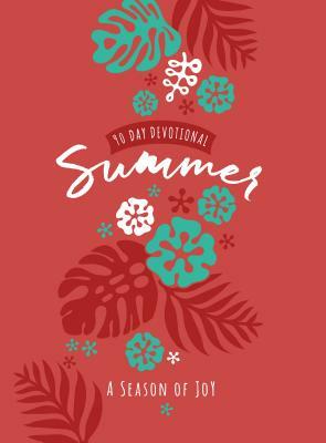 Summer: A Season of Joy (90-Day Devotional) by Broadstreet Publishing Group LLC