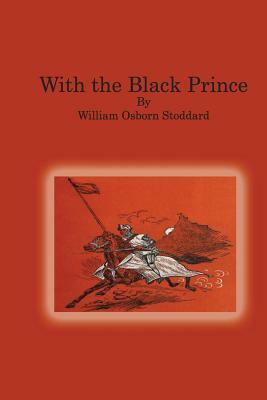 With the Black Prince by William Osborn Stoddard