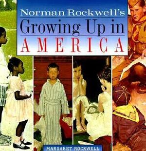 Norman Rockwell's Growing Up in America by Norman Rockwell, Margaret Rockwell