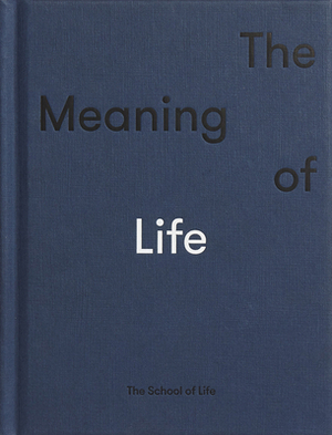 The Meaning of Life by The School of Life