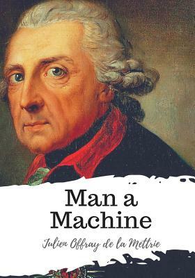 Man a Machine by Julien Offray De La Mettrie