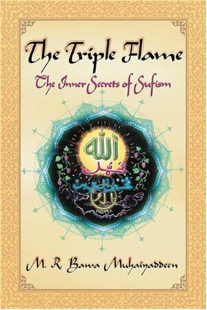 The Triple Flame: The Inner Secrets of Sufism by M.R. Bawa Muhaiyaddeen