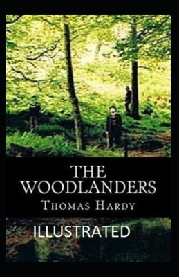 The Woodlanders Illustrated by Thomas Hardy