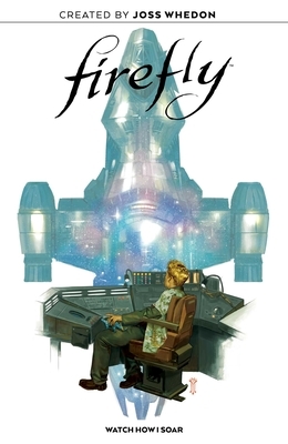 Firefly Original Graphic Novel: Watch How I Soar by Ethan Young, Jorge Corona, Giannis Milonogiannis