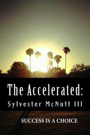 The Accelerated by Sylvester McNutt III