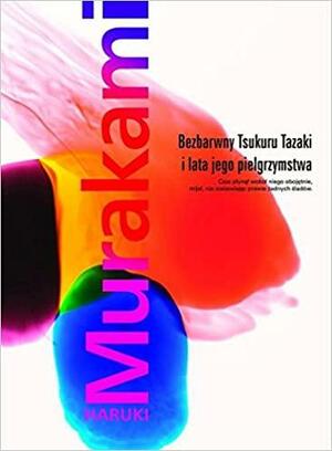 Bezbarwny Tsukuru Tazaki i lata jego pielgrzymstwa by Haruki Murakami