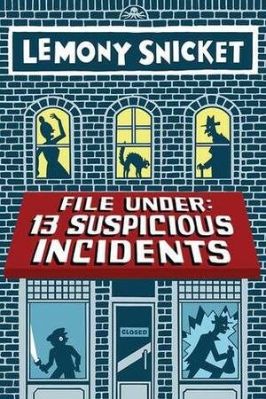 File Under: 13 Suspicious Incidents by Lemony Snicket, Seth