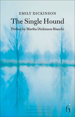 The Single Hound by Martha Dickinson Bianchi, Emily Dickinson