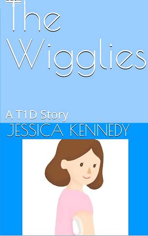 The Wigglies : A T1D Story by Jessica Kennedy