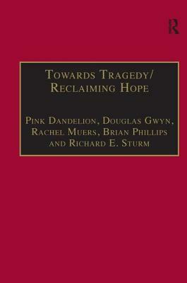 Towards Tragedy/Reclaiming Hope: Literature, Theology and Sociology in Conversation by Douglas Gwyn, Rachel Muers, Pink Dandelion