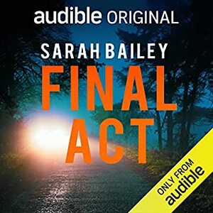 Final Act  by Sarah Bailey