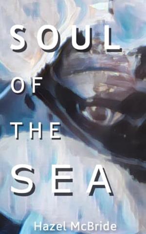 Soul of the Sea by Hazel McBride