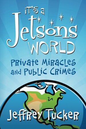 Milagros de Sector Privado y crímenes del Sector Público by Jeffrey Tucker