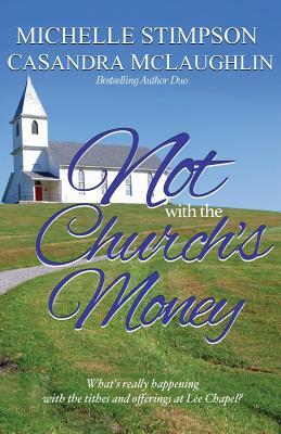 Not with the Church's Money by Casandra McLaughlin, Michelle Stimpson