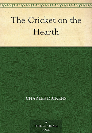 The Cricket on the Hearth by Charles Dickens