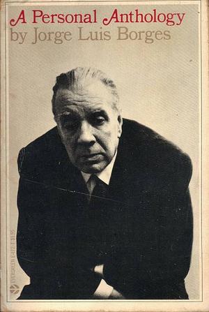 A Personal Anthology by Jorge Luis Borges