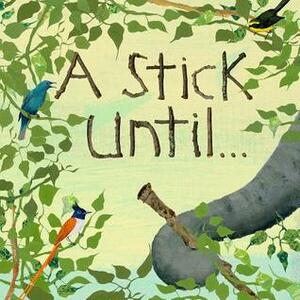 A Stick Until. . . by Constance Anderson