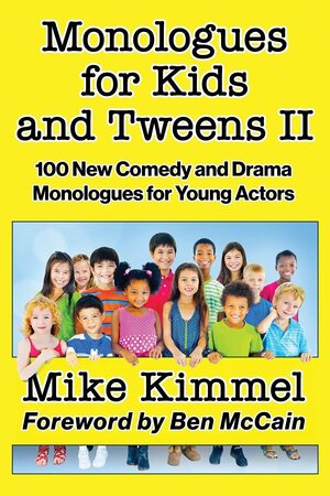 Monologues for Kids and Tweens II by Mike Kimmel