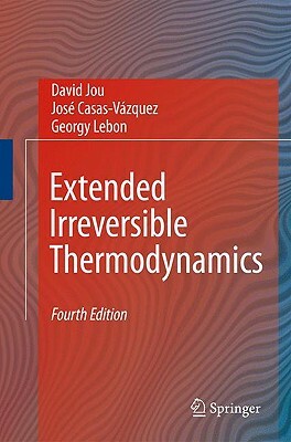Extended Irreversible Thermodynamics by Georgy Lebon, José Casas-Vázquez, David Jou