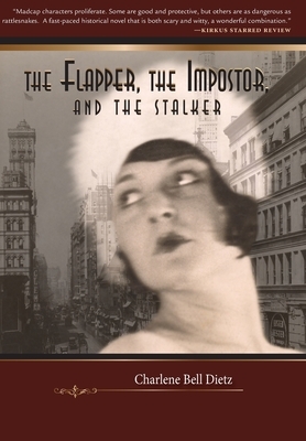 The Flapper, the Impostor, and the Stalker by Charlene Bell Dietz