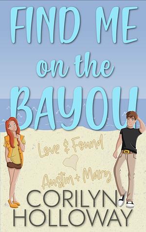 Find Me On The Bayou by Corilyn Holloway