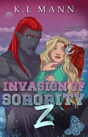 Invasion of Sorority Z: A Sci-Fi Alien Love Story by K.L. Mann