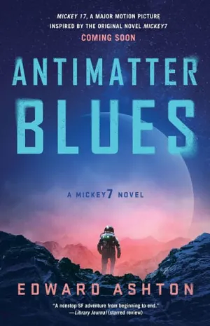 Antimatter Blues: A Mickey7 Novel by Edward Ashton