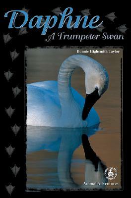 Daphne: A Trumpeter Swan by Bonnie Highsmith Taylor