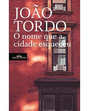 O nome que a cidade esqueceu by João Tordo
