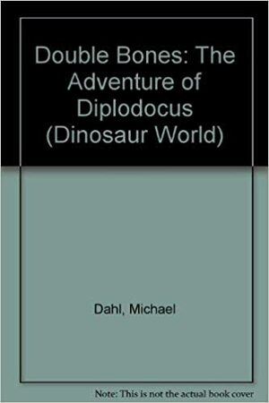 Double Bones: The Adventure of Diplodocus by Garry Nichols, Michael Dahl