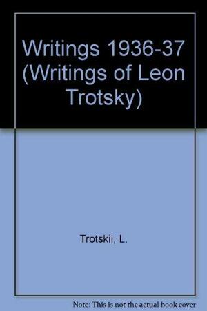 Writings of Leon Trotsky, 1936-37 by Leon Trotsky