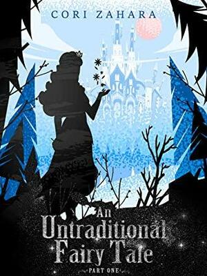 An Untraditional Fairy Tale by Cori Zahara