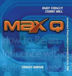 Max Q Student Journal by Stuart Hall, Andy Stanley